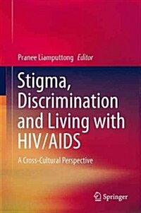 Stigma, Discrimination and Living with HIV/AIDS: A Cross-Cultural Perspective (Hardcover, 2013)
