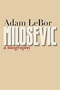 Milosevic: A Biography (Paperback)