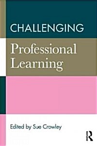 Challenging Professional Learning (Paperback, New)