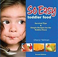 So Easy Toddler Food: Survival Tips & Simple Recipes for the Toddler Years (Paperback, 2)
