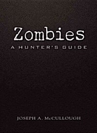 Zombies : A Hunters Guide (Deluxe Edition) (Hardcover)