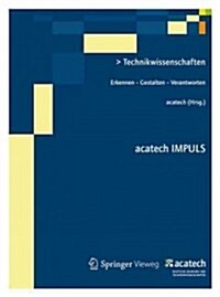 Technikwissenschaften: Erkennen - Gestalten - Verantworten (Paperback, 2013)