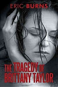 The Tragedy of Brittany Taylor (Paperback)