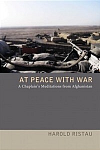 At Peace with War: A Chaplains Meditations from Afghanistan (Paperback)