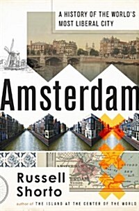 Amsterdam: A History of the Worlds Most Liberal City (Hardcover)
