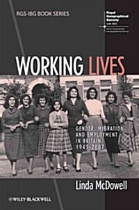 Working Lives : Gender, Migration and Employment in Britain, 1945-2007 (Hardcover)