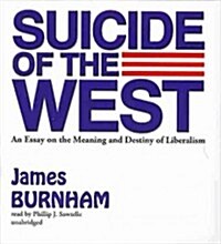 Suicide of the West: An Essay on the Meaning and Destiny of Liberalism (Audio CD)