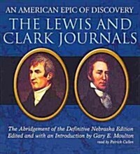 The Lewis and Clark Journals: An American Epic of Discovery: The Abridgement of the Definitive Nebraska Edition (Audio CD)