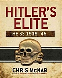 Hitlers Elite : The SS 1939-45 (Hardcover)