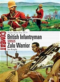 British Infantryman vs Zulu Warrior : Anglo-Zulu War 1879 (Paperback)