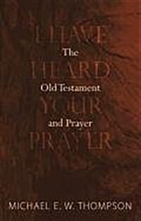 I Have Heard Your Prayer (Paperback)