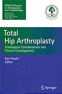 Total Hip Arthroplasty: Tribological Considerations and Clinical Consequences (Paperback, 2013)
