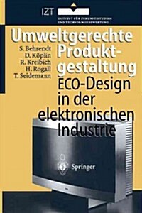 Umweltgerechte Produktgestaltung: Eco-Design in Der Elektronischen Industrie (Paperback, Softcover Repri)