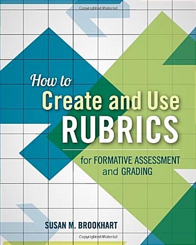 How to Create and Use Rubrics for Formative Assessment and Grading (Paperback)