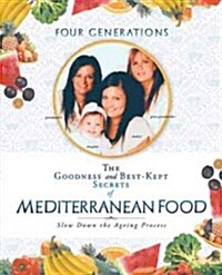 The Goodness and Best-Kept Secrets of Mediterranean Food: Slow Down the Ageing Process (Paperback)