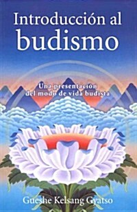 Introduccion Al Budismo (Introduction to Buddhism): Una Presentacion del Modo de Vida Budista (Paperback, 2)