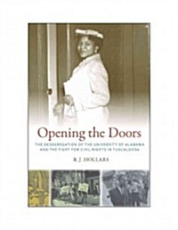 Opening the Doors: The Desegregation of the University of Alabama and the Fight for Civil Rights in Tuscaloosa (Hardcover)