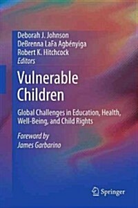 Vulnerable Children: Global Challenges in Education, Health, Well-Being, and Child Rights (Hardcover, 2013)