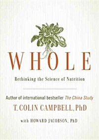 Whole: Rethinking the Science of Nutrition (Audio CD)