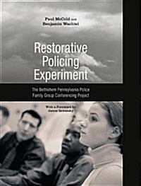 Restorative Policing Experiment: The Bethlehem Pennsylvania Police Family Group Conferencing Project (Paperback)