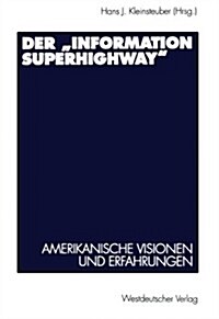 Der Information Superhighway: Amerikanische Visionen Und Erfahrungen (Paperback, 1997)