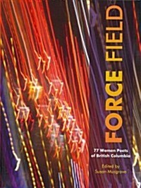 Force Field: 77 Women Poets of British Columbia (Paperback)