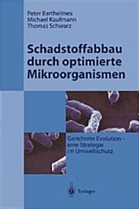 Schadstoffabbau Durch Optimierte Mikroorganismen: Gerichtete Evolution - Eine Strategie Im Umweltschutz (Paperback, Softcover Repri)