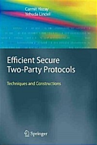 Efficient Secure Two-Party Protocols: Techniques and Constructions (Paperback, 2010)