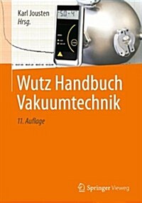 Wutz Handbuch Vakuumtechnik (Hardcover, 11, 11., Uberarb. U)