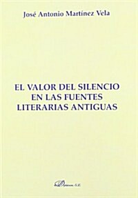 El valor del silencio en las fuentes literarias antiguas / The value of silence in ancient literary sources (Paperback)