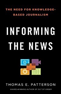 Informing the News: The Need for Knowledge-Based Journalism (Paperback)