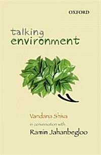 Talking Environment: Vandana Shiva in Conversation with Ramin Jahanbegloo (Paperback)