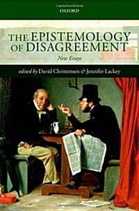 The Epistemology of Disagreement : New Essays (Hardcover)