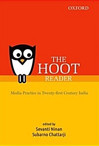 The Hoot Reader: Media Practice in Twenty-First Century India (Paperback)