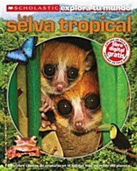 Scholastic Explora Tu Mundo: La Selva Tropical: (spanish Language Edition of Scholastic Discover More: Rainforests) (Paperback)
