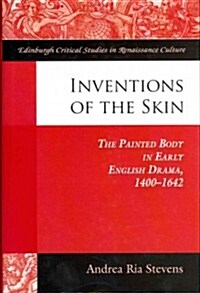 Inventions of the Skin : The Painted Body in Early English Drama (Hardcover)
