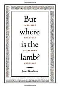 But Where Is the Lamb?: Imagining the Story of Abraham and Isaac (Hardcover)