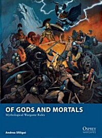 Of Gods and Mortals : Mythological Wargame Rules (Paperback)