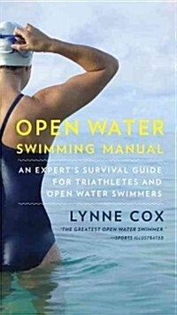 Open Water Swimming Manual: An Experts Survival Guide for Triathletes and Open Water Swimmers (Paperback)