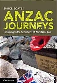 Anzac Journeys : Returning to the Battlefields of World War Two (Hardcover)