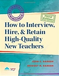 How to Interview, Hire, & Retain High-Quality New Teachers (Paperback, 3, Revised)