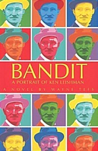 Bandit: A Portrait of Ken Leishman (Paperback)