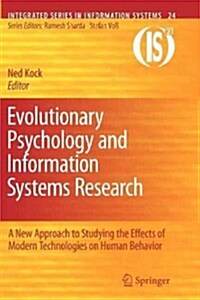 Evolutionary Psychology and Information Systems Research: A New Approach to Studying the Effects of Modern Technologies on Human Behavior (Paperback, 2010)