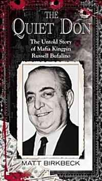 The Quiet Don: The Untold Story of Mafia Kingpin Russell Bufalino (Mass Market Paperback)