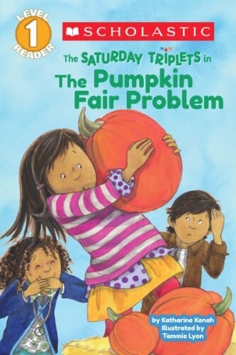 Scholastic Reader Level 1: The Saturday Triplets #2: The Pumpkin Fair Problem (Paperback)