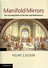 Manifold Mirrors : The Crossing Paths of the Arts and Mathematics (Hardcover)