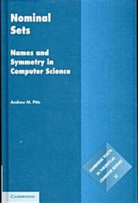 Nominal Sets : Names and Symmetry in Computer Science (Hardcover)