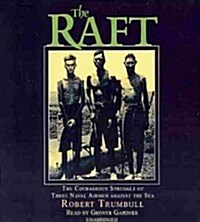 The Raft: The Courageous Struggle of Three Naval Airmen Against the Sea (Audio CD)