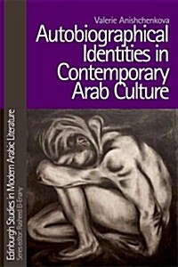 Autobiographical Identities in Contemporary Arab Culture (Hardcover)