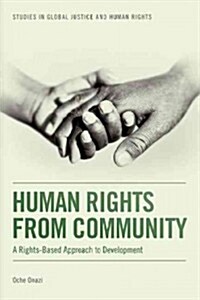 Human Rights from Community : A Rights-based Approach to Development (Hardcover)